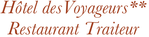 Hôtel desVoyageurs**
Restaurant Traiteur